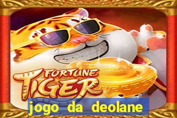 jogo da deolane que ganha dinheiro